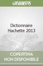 Dictionnaire Hachette 2013 libro