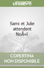 Sami et Julie attendent NoÃ«l libro