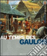 Gaulois. Des invasions celtiques à l'occupation romaine. Per la scuola elementare (Les) libro