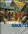 Gaulois. Des invasions celtiques à l'occupation romaine. Per la scuola elementare (Les) libro