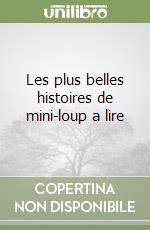 Les plus belles histoires de mini-loup a lire libro