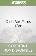 Carla Aux Mains D'or libro