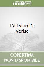 L'arlequin De Venise libro