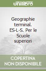 Geographie terminal. ES-L-S. Per le Scuole superiori