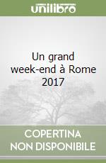 Un grand week-end à Rome 2017 libro