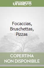 Focaccias, Bruschettas, Pizzas libro