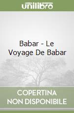 Babar - Le Voyage De Babar