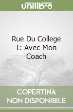 Rue Du College 1: Avec Mon Coach libro