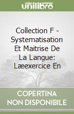 Collection F - Systematisation Et Maitrise De La Langue: Læexercice En libro