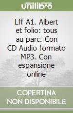 Lff A1. Albert et folio: tous au parc. Con CD Audio formato MP3. Con espansione online libro
