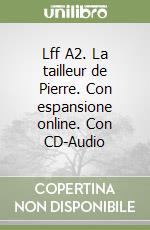 Lff A2. La tailleur de Pierre. Con espansione online. Con CD-Audio libro