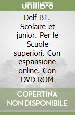 Delf B1. Scolaire et junior. Per le Scuole superiori. Con espansione online. Con DVD-ROM libro