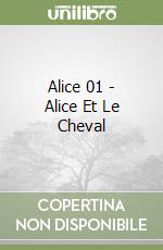 Alice 01 - Alice Et Le Cheval