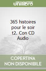 365 histoires pour le soir t2. Con CD Audio libro