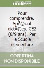 Pour comprendre. SpÃ©cial dictÃ©es. CE2 (8/9 ans). Per la Scuola elementare libro