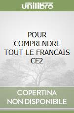 POUR COMPRENDRE TOUT LE FRANCAIS CE2 libro