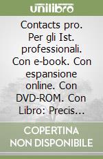Contacts pro. Per gli Ist. professionali. Con e-book. Con espansione online. Con DVD-ROM. Con Libro: Precis grammatical libro
