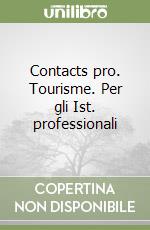 Contacts pro. Tourisme. Per gli Ist. professionali libro