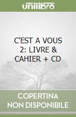 C'EST A VOUS 2: LIVRE & CAHIER + CD libro