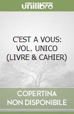 C'EST A VOUS: VOL. UNICO (LIVRE & CAHIER) libro