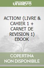 ACTION! (LIVRE & CAHIER 1 + CARNET DE REVISION 1) EBOOK libro