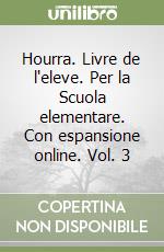 Hourra. Livre de l'eleve. Per la Scuola elementare. Con espansione online. Vol. 3 libro