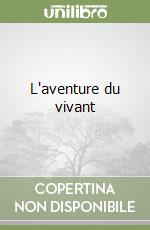 L'aventure du vivant libro