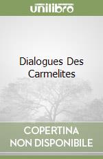 Dialogues Des Carmelites libro