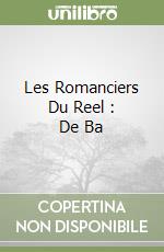 Les Romanciers Du Reel : De Ba libro