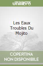 Les Eaux Troubles Du Mojito