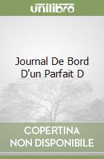 Journal De Bord D'un Parfait D libro