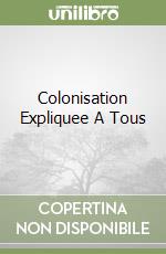Colonisation Expliquee A Tous