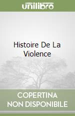 Histoire De La Violence libro