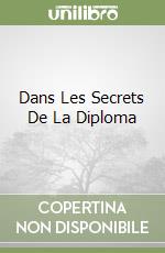 Dans Les Secrets De La Diploma libro