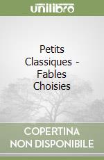 Petits Classiques - Fables Choisies