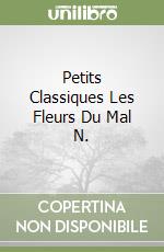 Petits Classiques Les Fleurs Du Mal N. libro