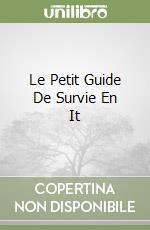 Le Petit Guide De Survie En It libro