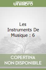 Les Instruments De Musique : 6 libro