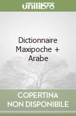 Dictionnaire Maxipoche + Arabe