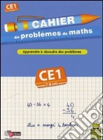 Cahier de problèmes de maths. CE1. Per la Scuola elementare libro