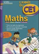 Maths. L'année du CE1. Per la Scuola elementare libro