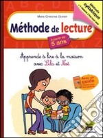 Méthode de lecture à partir de 5 ans. Apprends à lire à la maison avec Lila et Noé. Per la Scuola elementare