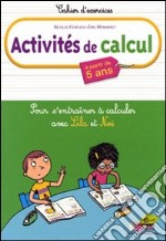 Activités de calcul. Pour s'entraîner à calculer avec Lila et Noé. Per la Scuola elementare