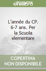 L'année du CP. 6-7 ans. Per la Scuola elementare libro