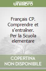 Français CP. Comprendre et s'entraîner. Per la Scuola elementare libro