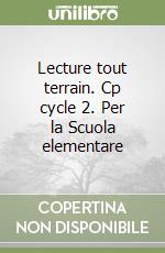 Lecture tout terrain. Cp cycle 2. Per la Scuola elementare