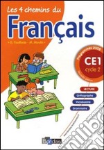 Les quatre chemins du français. CE1 cycle 2. Per la Scuola elementare libro