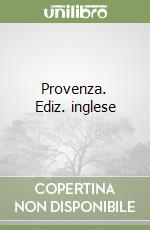 Provenza. Ediz. inglese libro