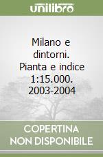 Milano e dintorni. Pianta e indice 1:15.000. 2003-2004 libro