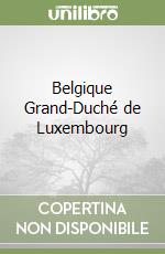 Belgique Grand-Duché de Luxembourg libro